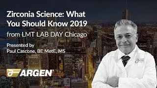 Zirconia Science: What You Should Know 2019 - From LMT LAB DAY Chicago 2019