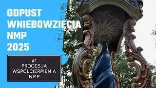 Odpust Wniebowzięcia NMP 2025 - Procesja Współcierpienia NMP