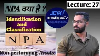 NPA क्या है? |Non Performing Assets|| Classification and Identification ||  LECTURE-27 |UGC NET/JRF|