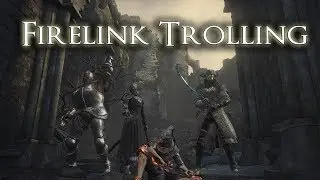 Firelink Trolling - Dark Souls 3
