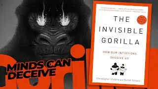 The Invisible Gorilla : How Our Intuition Deceive Us - C.Chabris & Daniel Simon