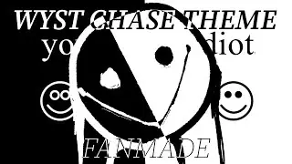 YOU ARE AN IDIOT (WYST Skin) Chase Theme [Pillar Chase 2 UST]