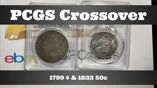 PCGS Crossover  - 1799 Draped Bust Dollar & 1833 Capped Bust Half Dollar