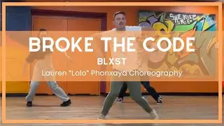 Broke the Code ― BLXST | Lauren &ldquo;Lolo&rdquo; Phonxaya Choreography | Culture Shock Training Academy