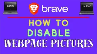 How To Prevent Webpages From Displaying Pictures In The Brave Web Browser Using A PC