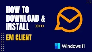 How to Download and Install eM Client For Windows