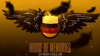 House of Memories M.A.P || 25 Way Collab