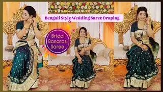 Bengali Style Wedding Saree Draping Tutorial and Practical Wedding Banarasi Saree Draping Styles