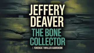 The Bone Collector by Jeffery Deaver | Forensic Thriller Audiobook Part 2