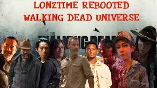 LONZTIME REBOOTED WALKING DEAD UNIVERSE !!!! (FAN-FICTION)