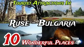 Top 10 Best Places to Visit in Ruse Province 😍 | Bulgaria 🇧🇬