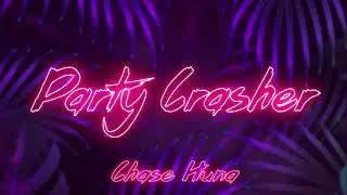 Chase Huna - Party Crasher (Audio)