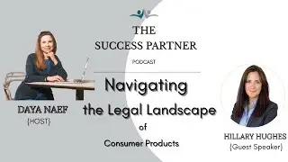 Navigating Legal Landscape of Consumer Products with Hillary Hughes on The Success Partner Podcast