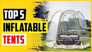 Top 5 Best Inflatable Tents Review in 2022