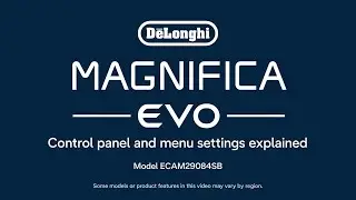 How to Use the Control panel and Settings on your De’Longhi Magnifica Evo Espresso Machine