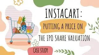 Instacart &ndash; Putting a Price on the IPO Share Valuation : A Critical Discussion of Case Study