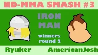 ND-MMA #3 - Ryuker Vs AmericanJoshDude - Iron Man - WR2
