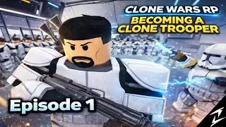 Roblox Clone Wars RP - Ep 1: BECOMING A CLONE TROOPER!!!
