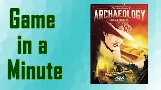 Game In A Minute Ep 34: Archaeology: The New Expedition