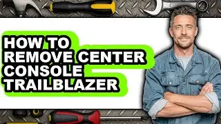How to Remove Center Console Trailblazer - Full Guide