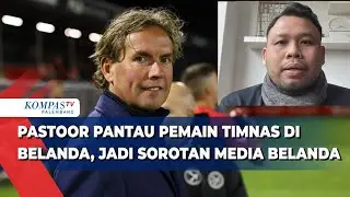 WNI di Belanda Sebut Kedatangan Pastoor Pantau Pemain Timnas, jadi Sorotan Media Belanda