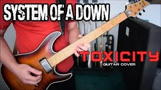 System Of A Down - Toxicity (Guitar Cover)