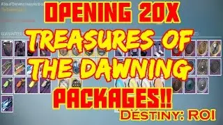 Destiny: ROI - LOOT DROP! Opening 20x Treasures of The Dawning!!