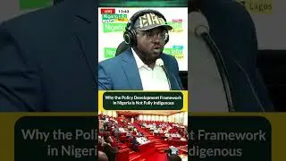 Why the Policy Development Framework in Nigeria is Not Fully Indigenous