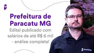 Prefeitura de Paracatu MG: edital publicado com salários de até R$ 6 mil - análise completa!