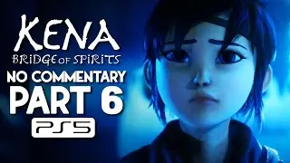 Kena: Bridge of Spirits Walkthrough Part 6, NO COMMENTARY [PS5, Expert Difficulty]
