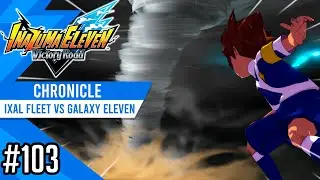 Ixal Fleet vs Galaxy Eleven | Chronicle #103 | Inazuma eleven Victory Road