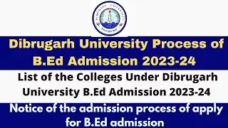 Dibrugarh University B.Ed Admission 2023-24/list of the colleges Under DU/Notice/Apply process