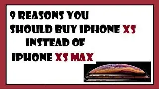 iPhone XS vs XS MAX ? 9 Reasons You Should Buy Cheaper iPhone XS instead of iPhone XS MAX (2019)