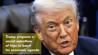 TRUMP Prepares a Secret Travel Marathon to Boost His Economic Agenda  | COLD FILE NEWS