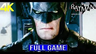 BATMAN ARKHAM KNIGHT Full Gameplay Walkthrough - No Commentary 4K (#BatmanArkhamKnight Full Game)