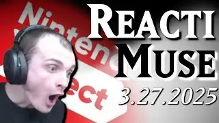 ReactiMuse: Nintendo Direct - March 2025 (Late Reaction)