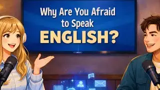Why Are You Afraid to Speak English? | English Speaking Podcast | Improve Yor English