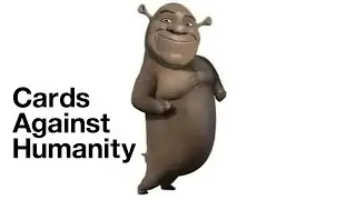 MotoShrek - Cards Against Humanity