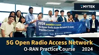 2024 5G Open Radio Access Network O RAN Practice Course | TMYTEK