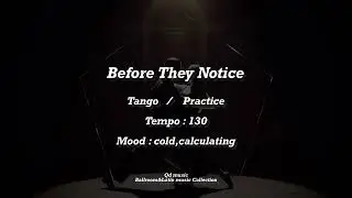 Before They Notice #tango  (Ballroom&Latin music Collection)