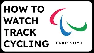 How to Watch Paralympic Track Cycling Paris 2024
