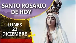 Santo ROSARIO DE HOY lunes 22 de diciembre de 2025