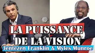 LA PUISSANCE DE LA VISION | Jentezen Franklin & Myles Munroe en français | traduction Maryline Orcel