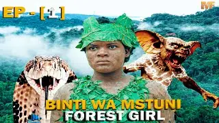 BINTI WA MSTUNI /FOREST  GIRL  [ EP 1 ] #bongoseries #love #mtotowamtaani #movie 