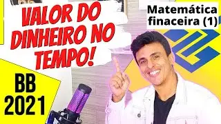 Valor do dinheiro no tempo para o concurso do Banco do Brasil  | Informação mais importante BB!!!