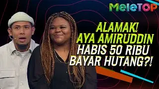 Alamak! Aya Amiruddin Habis 50K Bayar Hutang?! | Muzikal Lawak Superstar | MeleTOP | Nabil & Sherry