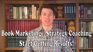 Book Marketing / Strategy Coaching Start Getting Results!