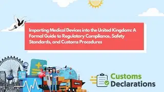 Importing Medical Devices into the United Kingdom A Formal Guide to Regulatory Compliance, Safety St