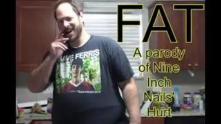 Fat (Hurt-Nine Inch Nails or if you're a normie, Johnny Cash cover)