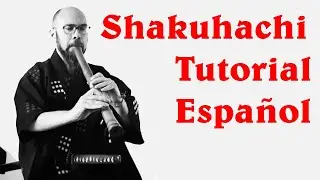 Curso de Shakuhachi Online - Shakuhachi Tutorial en Espa&ntilde;ol